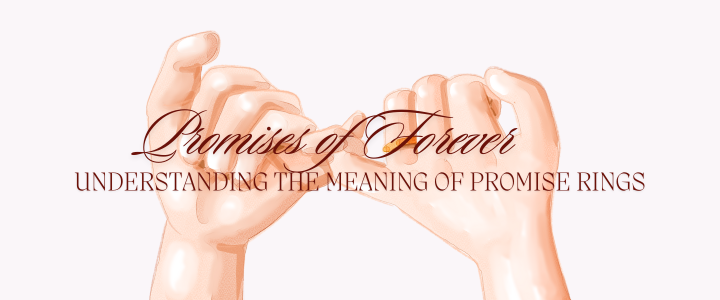 Promises of Forever: The Meaning of Promise Rings